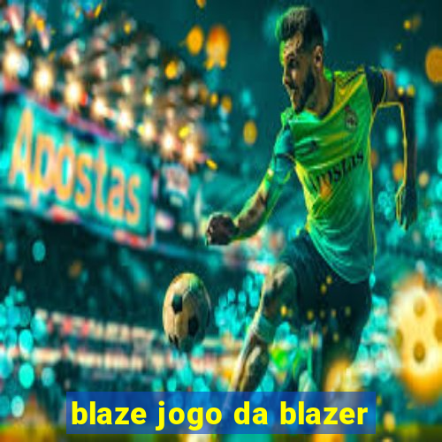 blaze jogo da blazer